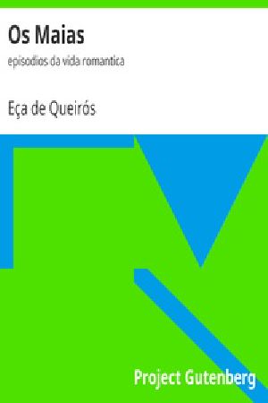 [Gutenberg 40409] • Os Maias: episodios da vida romantica